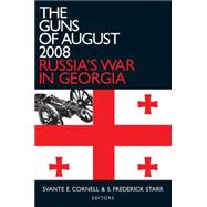 The Guns of August 2008: Russia's War in Georgia