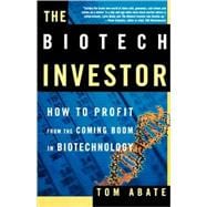 The Biotech Investor How to Profit from the Coming Boom in Biotechnology
