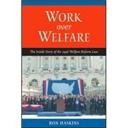 Work over Welfare The Inside Story of the 1996 Welfare Reform Law