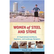 Women of Steel and Stone 22 Inspirational Architects, Engineers, and Landscape Designers