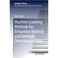 Machine Learning Methods for Behaviour Analysis and Anomaly Detection in Video