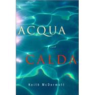 Acqua Calda A Novel