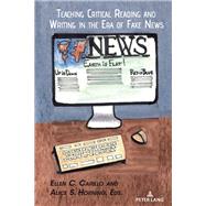 Teaching Critical Reading and Writing in the Era of Fake News