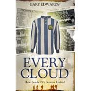 Every Cloud The Story of How Leeds City Became Leeds United