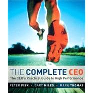 The Complete Ceo: A Corporate Workout for Creating Peak Performance