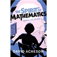 The Spirit of Mathematics Algebra and all that