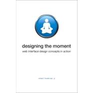 Designing the Moment Web Interface Design Concepts in Action