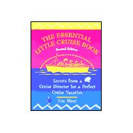The Essential Little Cruise Book, 2nd; Secrets from a Cruise Director for a Perfect Cruise Vacation