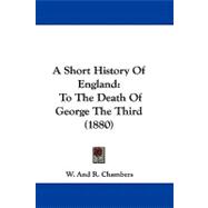 Short History of England : To the Death of George the Third (1880)
