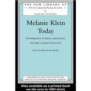 Melanie Klein Today, Volume 2: Mainly Practice: Developments in Theory and Practice