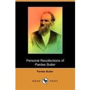 Personal Recollections of Pardee Butler, With Reminiscences by His Daughter Mrs. Rosetta B. Hastings