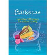 Barbecue : More than 100 Recipes for Outdoor Cooking