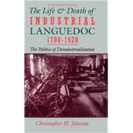 The Life and Death of Industrial Languedoc, 1700-1920