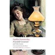 A Gentle Creature and Other Stories White Nights; A Gentle Creature; The Dream of a Ridiculous Man
