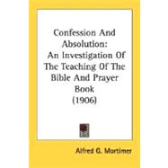 Confession and Absolution : An Investigation of the Teaching of the Bible and Prayer Book (1906)