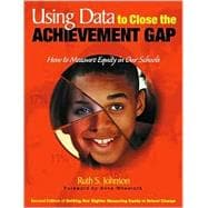 Using Data to Close the Achievement Gap : How to Measure Equity in Our Schools