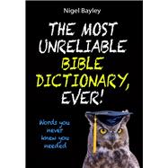 The Most Unreliable Bible Dictionary, Ever! Words You Never Knew You Needed