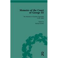 The Memoirs of Charlotte Papendiek (1765û1840): Court, Musical and Artistic Life in the Time of King George III: Memoirs of the Court of George III, Volume 1