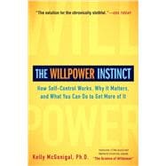 The Willpower Instinct How Self-Control Works, Why It Matters, and What You Can Do to Get More of It