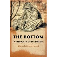The Bottom A Theopoetic of the Streets