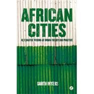 African Cities Alternative Visions of Urban Theory and Practice