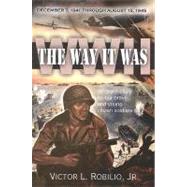 The Way It Was / Ww2 - December 7, 1941 Through August 15, 1945: An Oral History by Our Brave and Young Citizen Soldiers