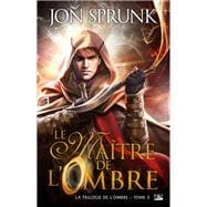 La Trilogie de l'ombre, T3 : Le Maître de l'Ombre