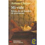 Mi Vida / My Life: Relato De Un Hombre De Provincias