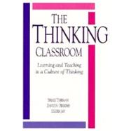 The Thinking Classroom Learning and Teaching in a Culture of Thinking