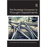 The Routledge Companion to Thought Experiments