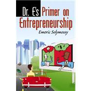 Dr. E's Primer on Entrepreneurship