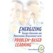Energizing Teacher Education and Professional Development With Problem-Based Learning