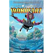 IRONHEART VOL. 1: THOSE WITH COURAGE