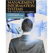 Management Information Systems for the Business Student: A Technical Use and Development Guide
