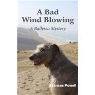 A Bad Wind Blowing A Ballysea Mystery