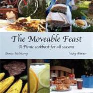The Moveable Feast: A Picnic Cookbook for All Seasons