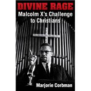 Divine Rage: Malcolm X's Challenge to Christians