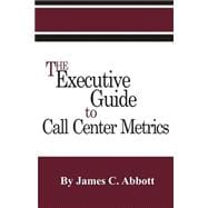The Executive Guide to Call Center Metrics