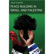 Peace-Building in Israel and Palestine Social Psychology and Grassroots Initiatives