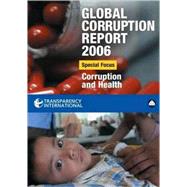 Global Corruption Report 2006 Special Focus: Corruption and Health