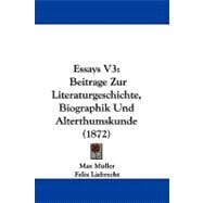 Essays V3 : Beitrage Zur Literaturgeschichte, Biographik und Alterthumskunde (1872)