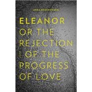 Eleanor or the Rejection of the Progress of Love