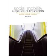 Social Mobility and Higher Education: The Life Experiences of First Generation Entrants in Higher Education