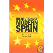 Institutions of Modern Spain: A Political and Economic Guide