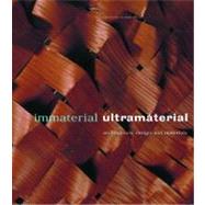 Immaterial/Ultramaterial Architecture, Design, and Materials