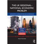 The UK RegionalûNational Economic Problem: Geography, globalisation and governance