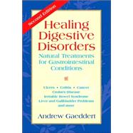 Healing Digestive Disorders : Natural Treatments for Gastrointestinal Conditions