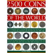 2500 Coins of the World A comprehensive global history of coins from 180 countries, from antiquity to present day, featuring up to 2500 colour images