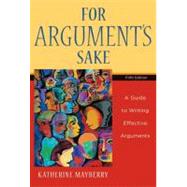 For Argument's Sake : A Guide to Writing Effective Arguments,9780321245090