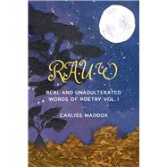 RAUW: Real and Unadulterated Words of Poetry Vol. I